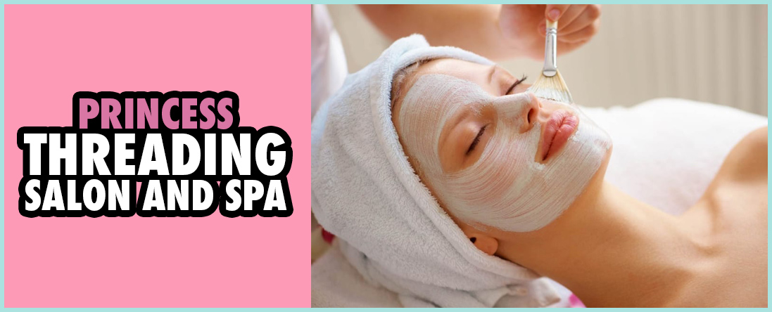 Princess Threading Salon and Spa Offers Facials in Grapevine, TX Princess Threading Salon and Spa Offers Facials in Grapevine, TX